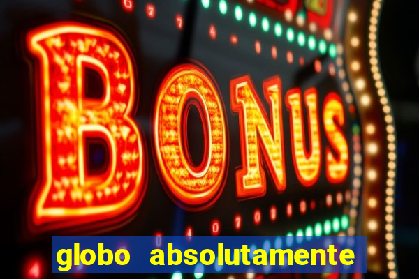 globo absolutamente sobretudo 2018